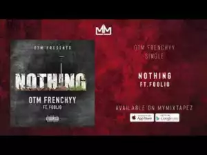 OTM Frenchyy - Nothing Ft. Foolio